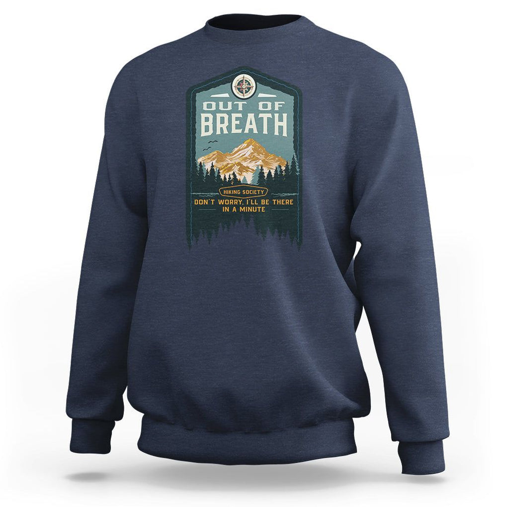 Hiking Society Sweatshirt Out Of Breath Don't Worry I'll Be There In A Minute Retro Vintage TS09 Navy Printyourwear