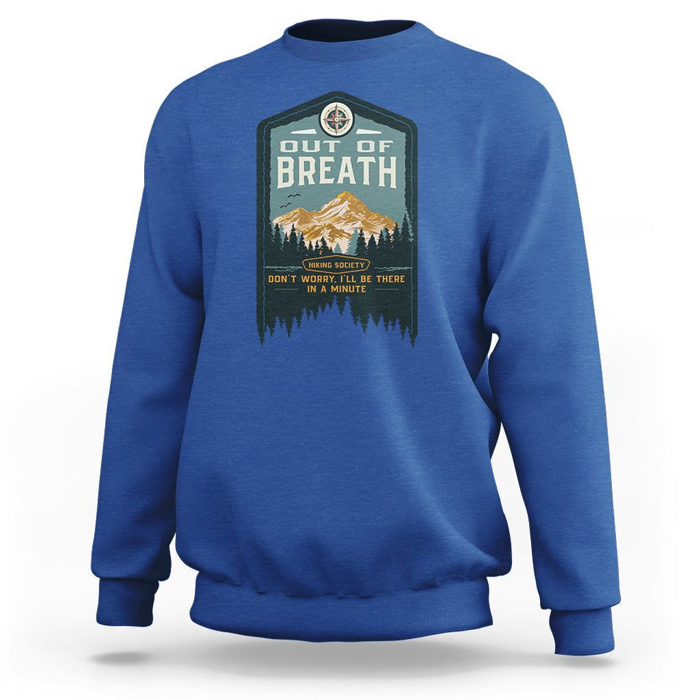 Hiking Society Sweatshirt Out Of Breath Don't Worry I'll Be There In A Minute Retro Vintage TS09 Royal Blue Printyourwear