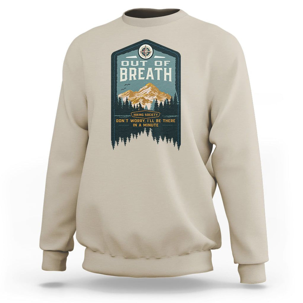Hiking Society Sweatshirt Out Of Breath Don't Worry I'll Be There In A Minute Retro Vintage TS09 Sand Printyourwear