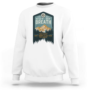 Hiking Society Sweatshirt Out Of Breath Don't Worry I'll Be There In A Minute Retro Vintage TS09 White Printyourwear