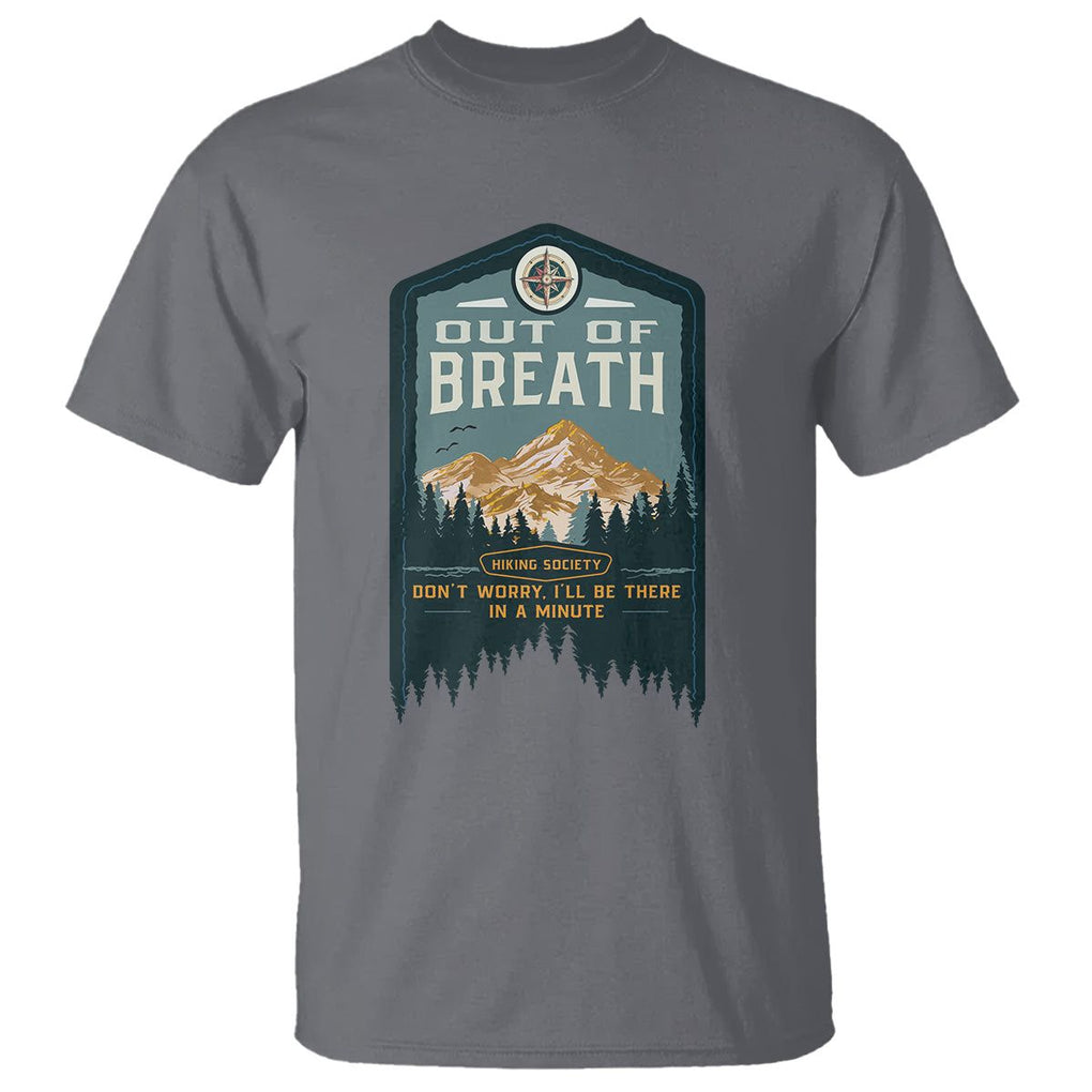 Hiking Society T Shirt Out Of Breath Don't Worry I'll Be There In A Minute Retro Vintage TS09 Charcoal Printyourwear