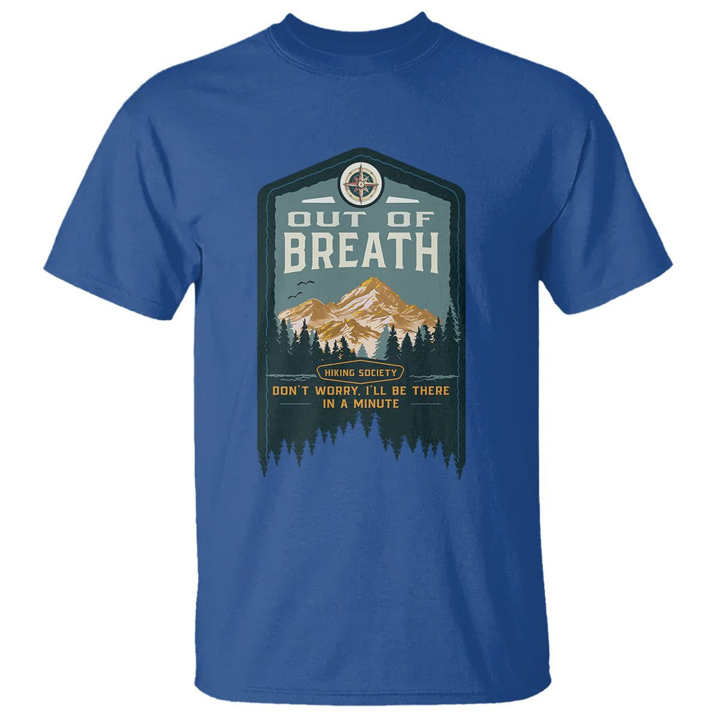 Hiking Society T Shirt Out Of Breath Don't Worry I'll Be There In A Minute Retro Vintage TS09 Royal Blue Printyourwear