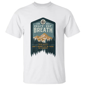 Hiking Society T Shirt Out Of Breath Don't Worry I'll Be There In A Minute Retro Vintage TS09 White Printyourwear