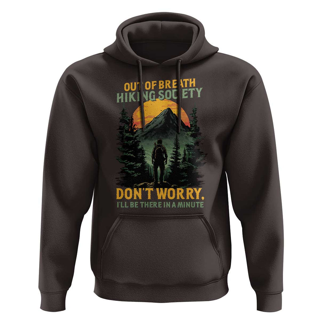 Hiking Hoodie Out Of Breath Hiking Society Don't Worry I'll Be There Soon TS09 Dark Chocolate Print Your Wear