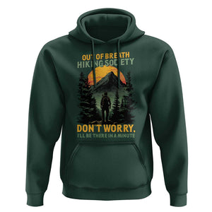 Hiking Hoodie Out Of Breath Hiking Society Don't Worry I'll Be There Soon TS09 Dark Forest Green Print Your Wear