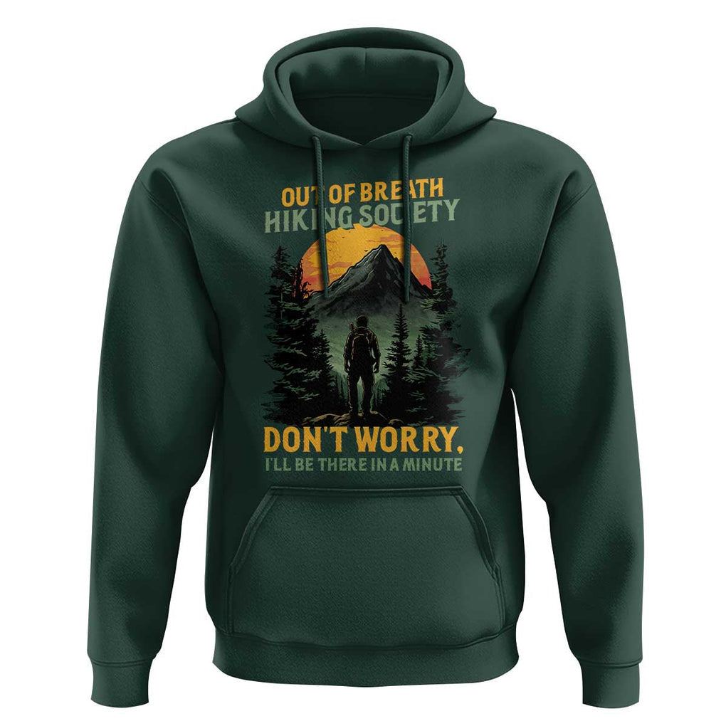 Hiking Hoodie Out Of Breath Hiking Society Don't Worry I'll Be There Soon TS09 Dark Forest Green Print Your Wear