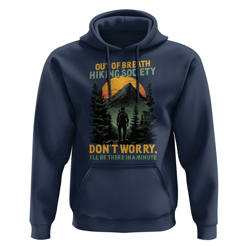 Hiking Hoodie Out Of Breath Hiking Society Don't Worry I'll Be There Soon TS09 Navy Print Your Wear