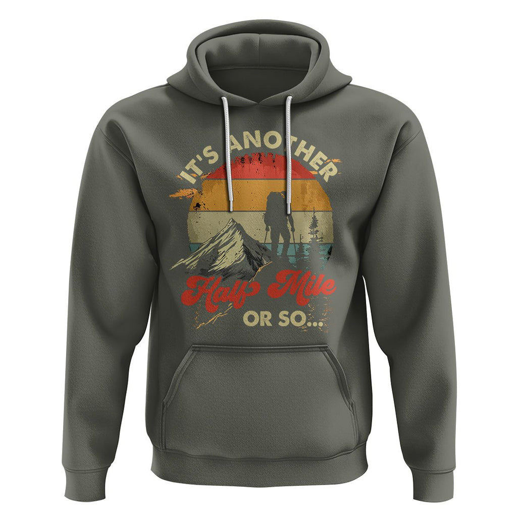 Funny Hiking Hoodie It's Another Half Mile Or So Mountain Climber TS09 Military Green Printyourwear