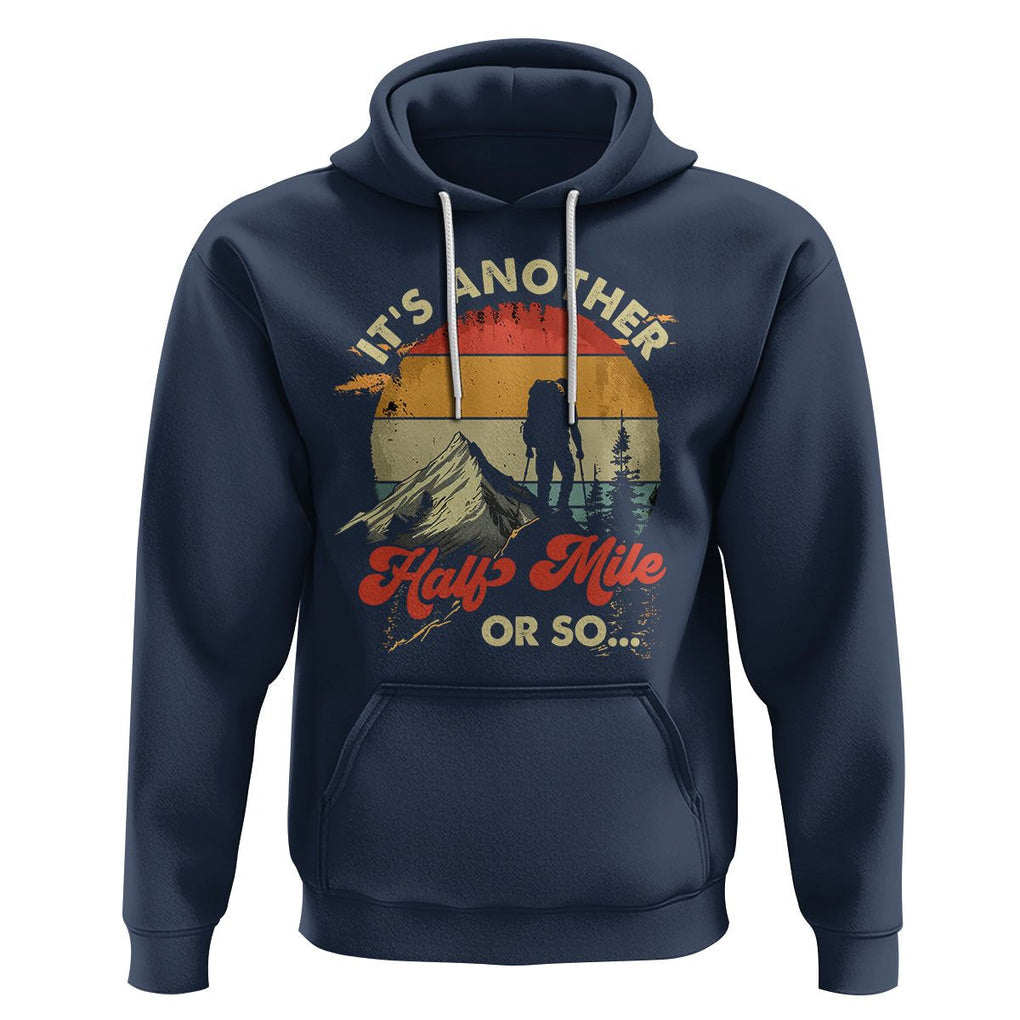 Funny Hiking Hoodie It's Another Half Mile Or So Mountain Climber TS09 Navy Printyourwear