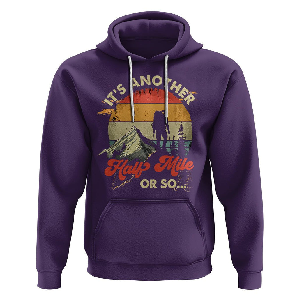 Funny Hiking Hoodie It's Another Half Mile Or So Mountain Climber TS09 Purple Printyourwear