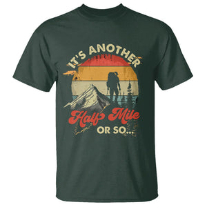 Funny Hiking T Shirt It's Another Half Mile Or So Mountain Climber TS09 Dark Forest Green Printyourwear