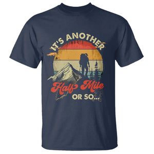 Funny Hiking T Shirt It's Another Half Mile Or So Mountain Climber TS09 Navy Printyourwear