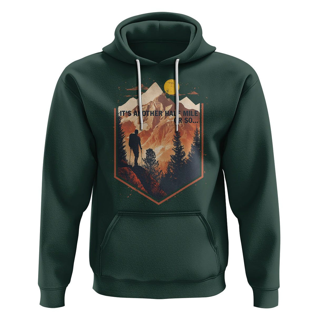 Funny Hiking Hoodie It's Another Half Mile Or So Road Trip TS09 Dark Forest Green Printyourwear