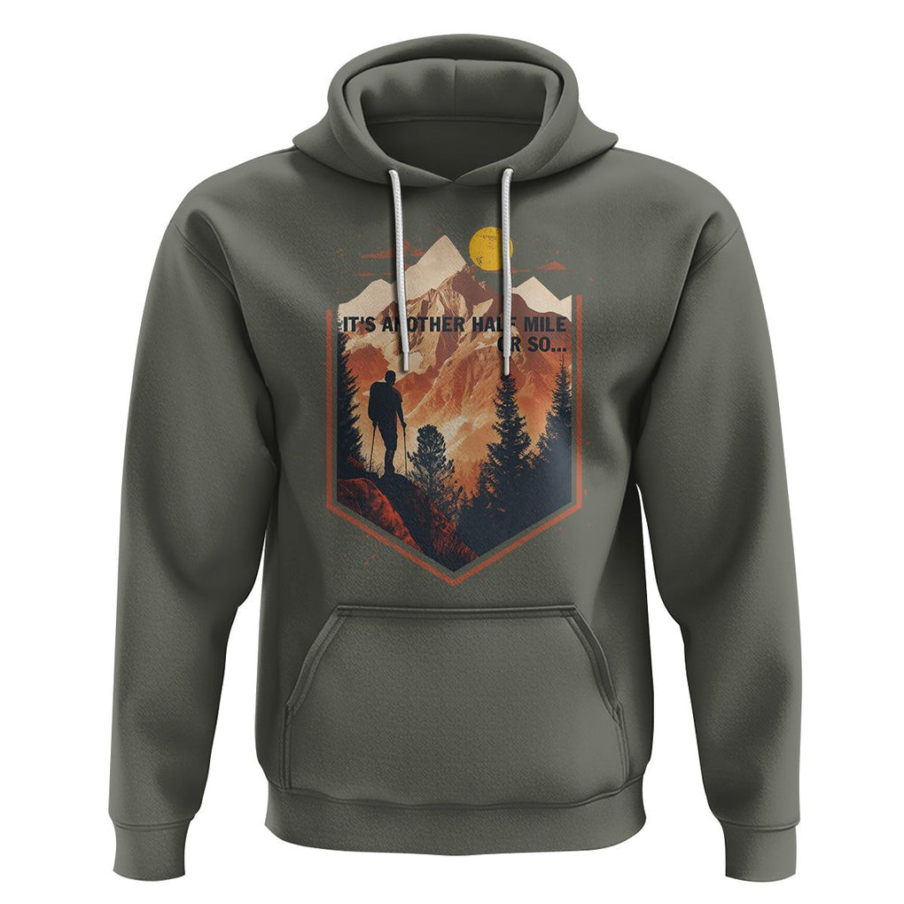 Funny Hiking Hoodie It's Another Half Mile Or So Road Trip TS09 Military Green Printyourwear