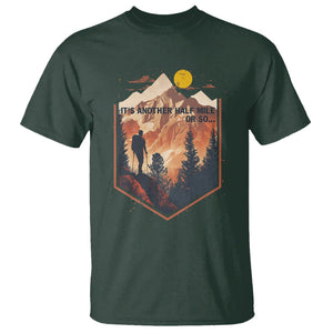 Funny Hiking T Shirt It's Another Half Mile Or So Road Trip TS09 Dark Forest Green Printyourwear