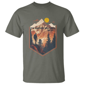 Funny Hiking T Shirt It's Another Half Mile Or So Road Trip TS09 Military Green Printyourwear
