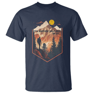 Funny Hiking T Shirt It's Another Half Mile Or So Road Trip TS09 Navy Printyourwear