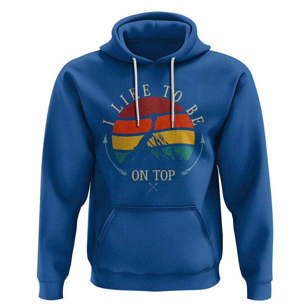 Mountain Climber Hoodie I Like To Be On Top Adventure Hiking TS09 Royal Blue Printyourwear