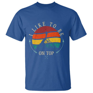 Mountain Climber T Shirt I Like To Be On Top Adventure Hiking TS09 Royal Blue Printyourwear