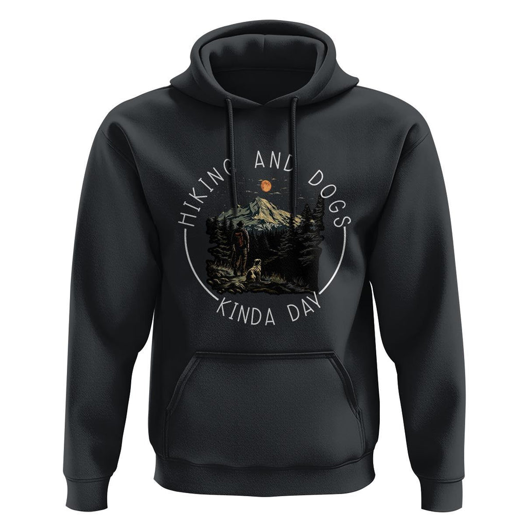 Hiking And Dogs Hoodie Kinda Day Outdoor Lover Dog Owner TS09 Black Print Your Wear