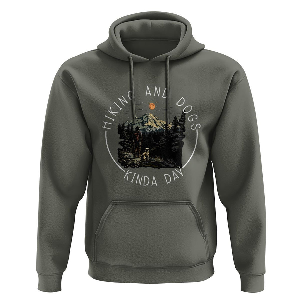 Hiking And Dogs Hoodie Kinda Day Outdoor Lover Dog Owner TS09 Military Green Print Your Wear
