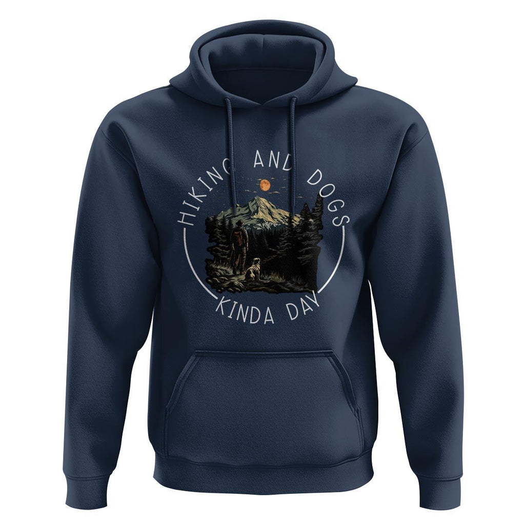 Hiking And Dogs Hoodie Kinda Day Outdoor Lover Dog Owner TS09 Navy Print Your Wear