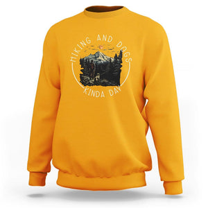 Hiking And Dogs Sweatshirt Kinda Day Outdoor Lover Dog Owner TS09 Gold Print Your Wear