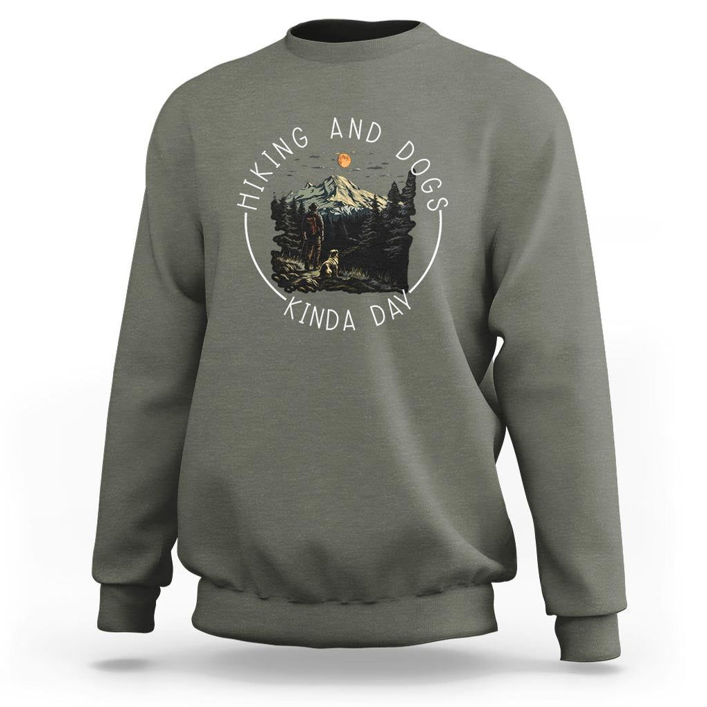 Hiking And Dogs Sweatshirt Kinda Day Outdoor Lover Dog Owner TS09 Military Green Print Your Wear