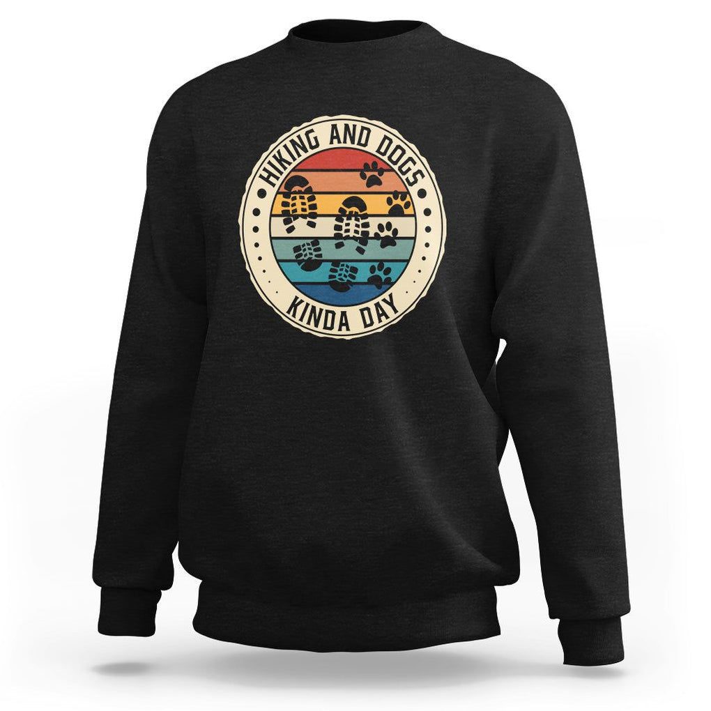 Hiking And Dogs Sweatshirt Kinda Day Outdoor Lover Dog Owner TS09 Black Printyourwear