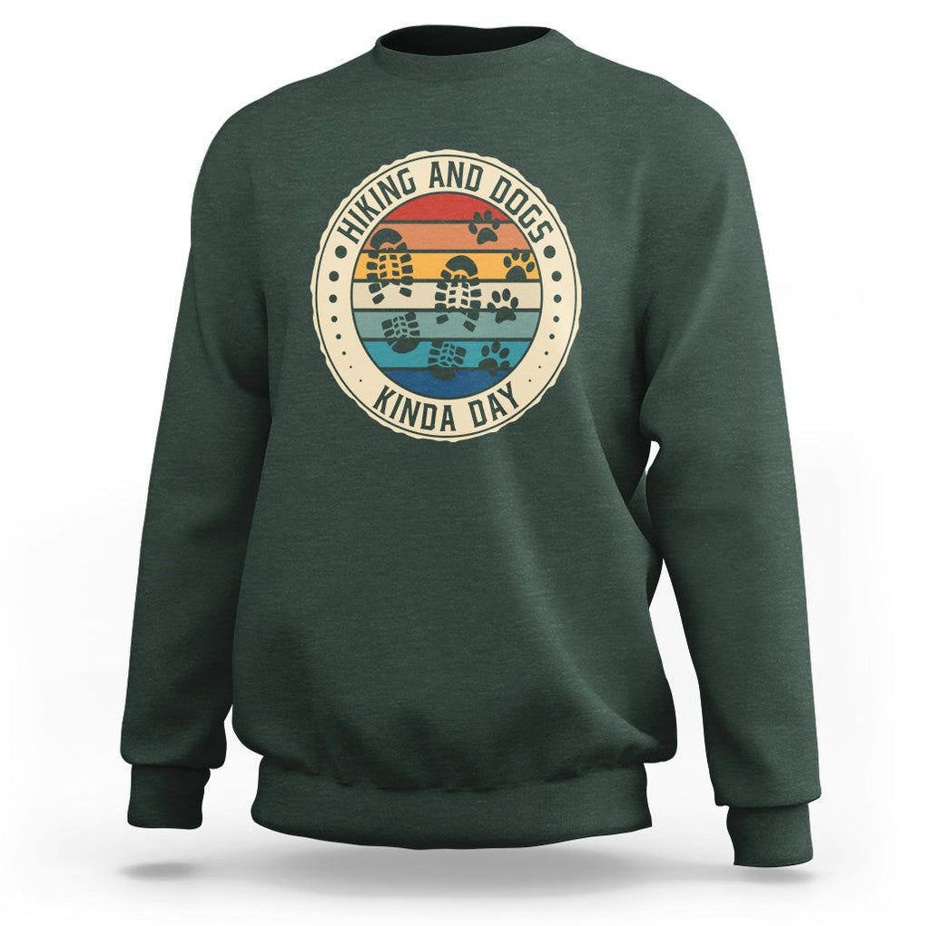 Hiking And Dogs Sweatshirt Kinda Day Outdoor Lover Dog Owner TS09 Dark Forest Green Printyourwear