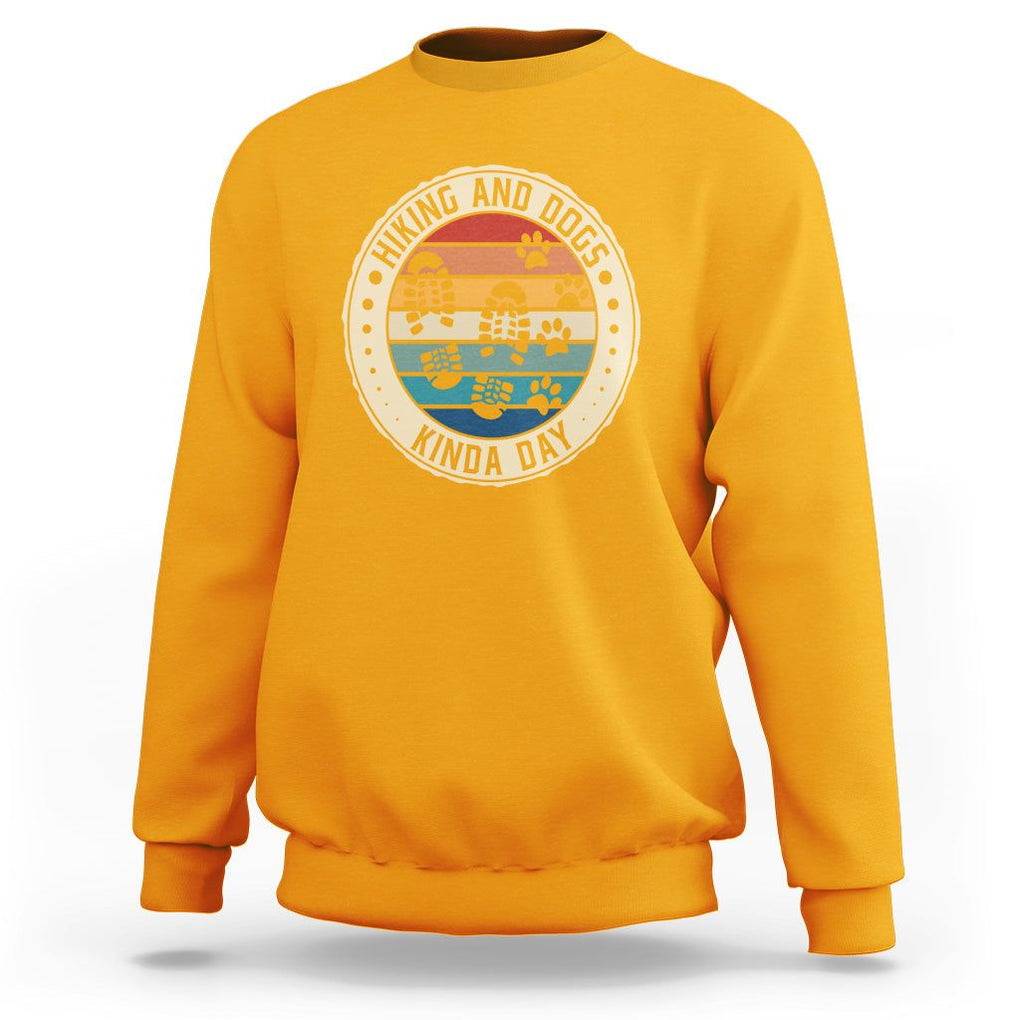 Hiking And Dogs Sweatshirt Kinda Day Outdoor Lover Dog Owner TS09 Gold Printyourwear