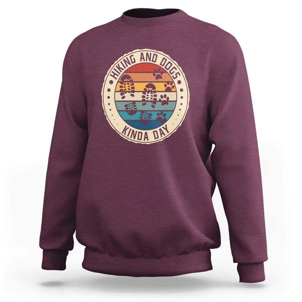Hiking And Dogs Sweatshirt Kinda Day Outdoor Lover Dog Owner TS09 Maroon Printyourwear