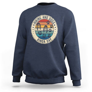 Hiking And Dogs Sweatshirt Kinda Day Outdoor Lover Dog Owner TS09 Navy Printyourwear