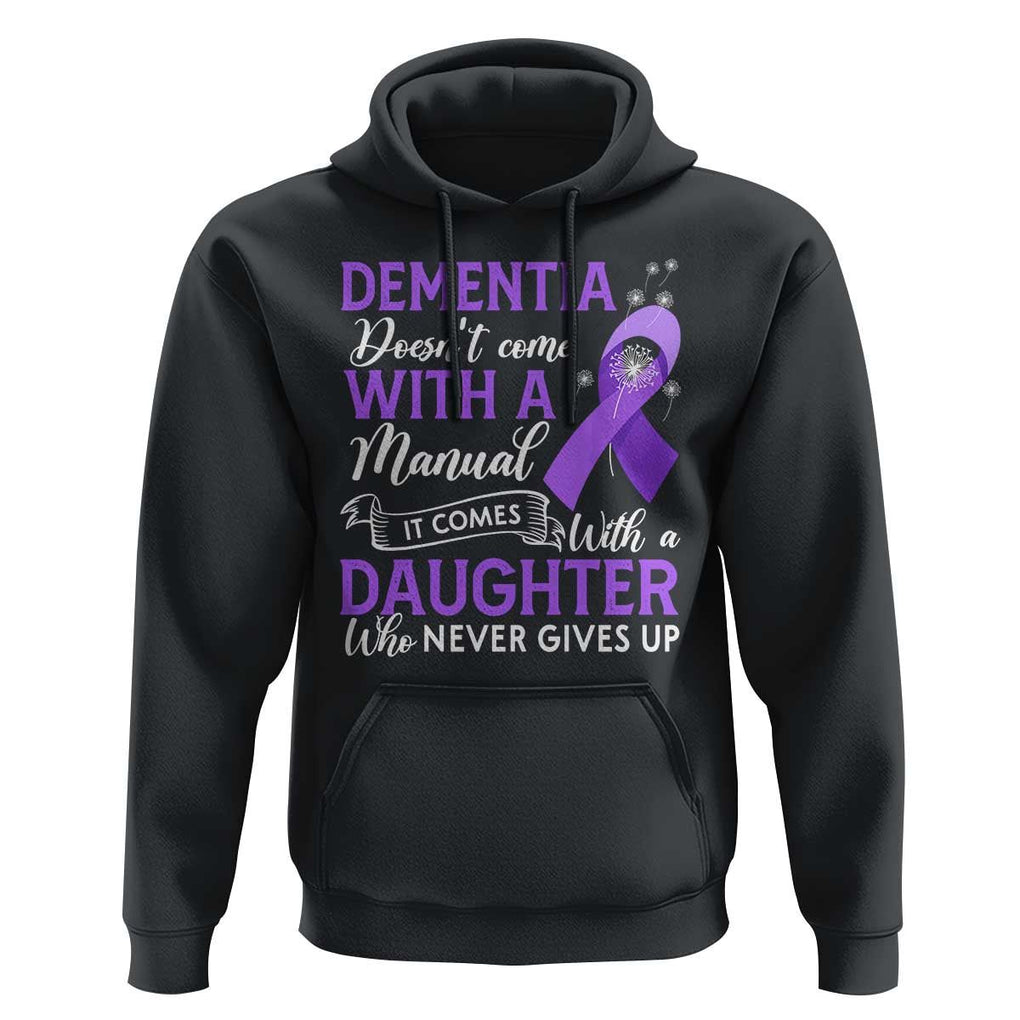 Alzheimer Awareness Hoodie Dementia Comes With A Daughter Who Never Gives Up TS09 Black Print Your Wear