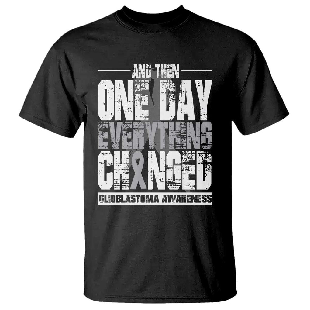 Glioblastoma Awareness T Shirt One Day Everything Changed Brain Tumor TS09 Black Print Your Wear