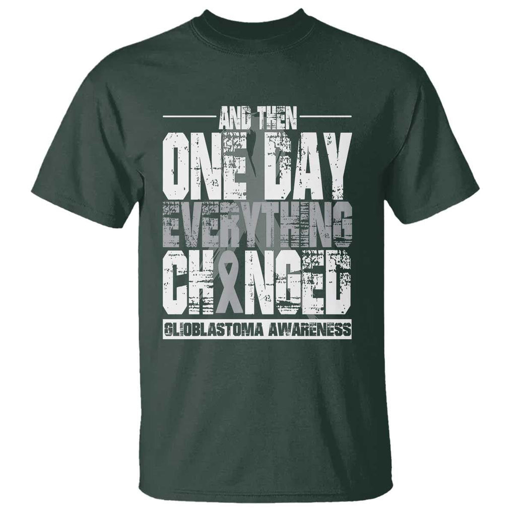 Glioblastoma Awareness T Shirt One Day Everything Changed Brain Tumor TS09 Dark Forest Green Print Your Wear