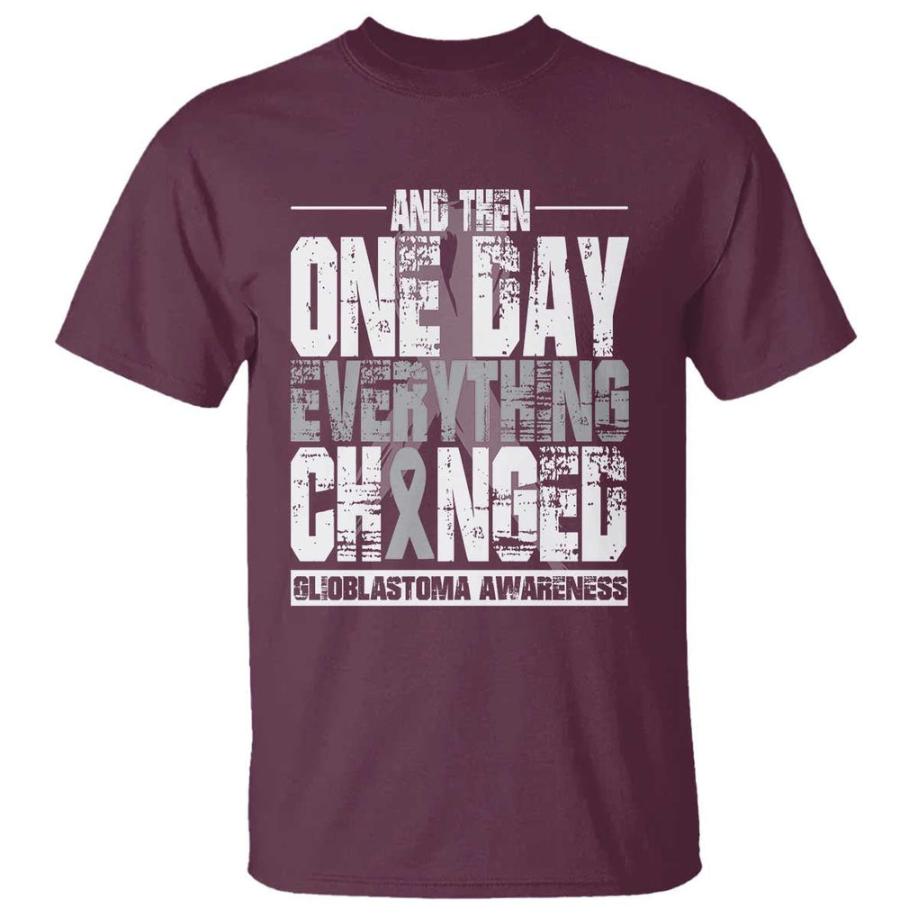 Glioblastoma Awareness T Shirt One Day Everything Changed Brain Tumor TS09 Maroon Print Your Wear
