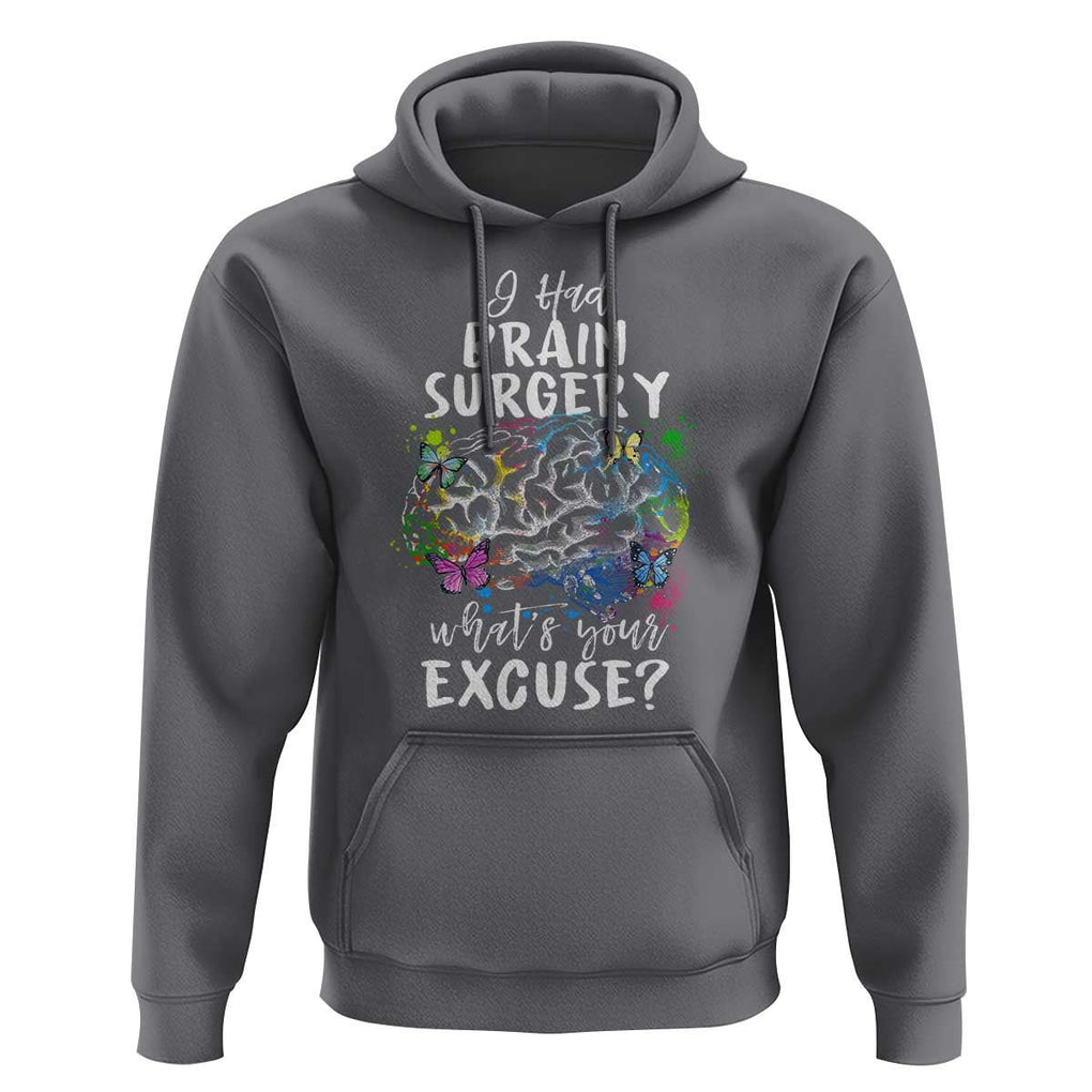 Brain Tumor Awareness Hoodie I Had Brain Surgery What's Your Excuse TS09 Charcoal Print Your Wear