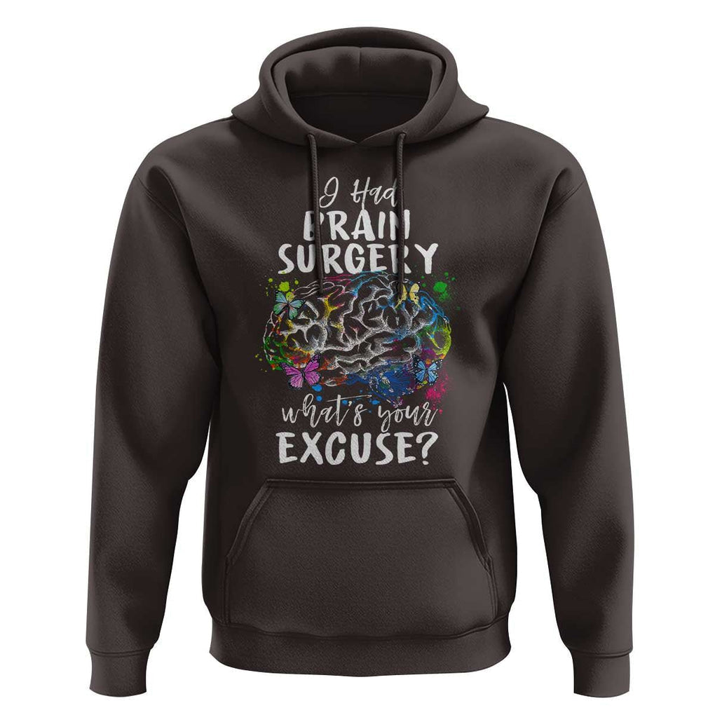 Brain Tumor Awareness Hoodie I Had Brain Surgery What's Your Excuse TS09 Dark Chocolate Print Your Wear