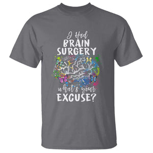 Brain Tumor Awareness T Shirt I Had Brain Surgery What's Your Excuse TS09 Charcoal Print Your Wear