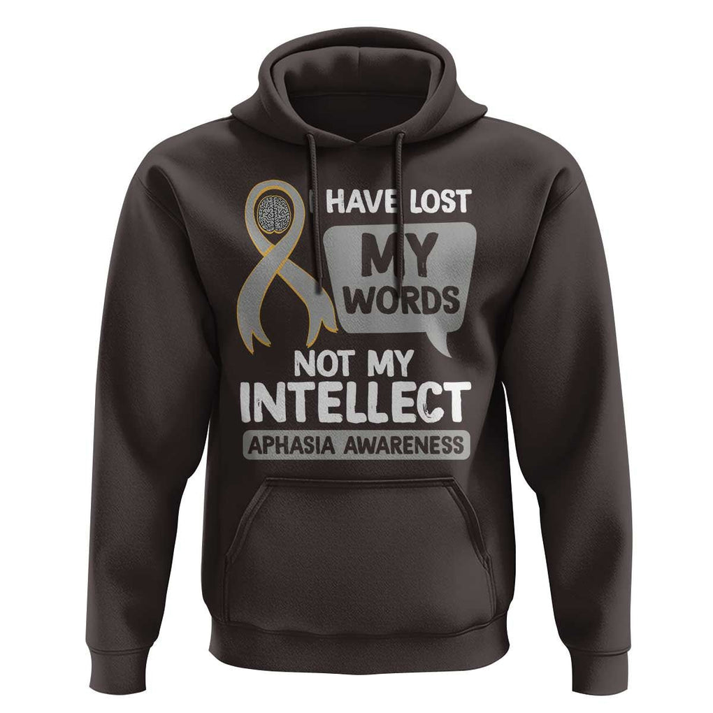 Aphasia Awareness Hoodie I Have Lost My Words Not My Intellect TS09 Dark Chocolate Print Your Wear
