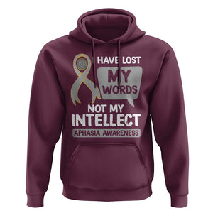 Aphasia Awareness Hoodie I Have Lost My Words Not My Intellect TS09 Maroon Print Your Wear