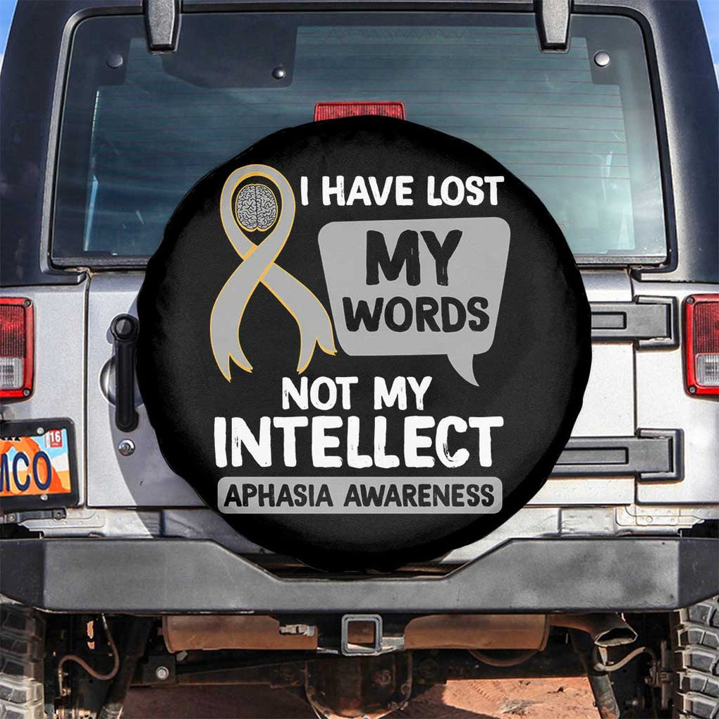 Aphasia Awareness Spare Tire Cover I Have Lost My Words Not My Intellect TS09 No hole Black Print Your Wear