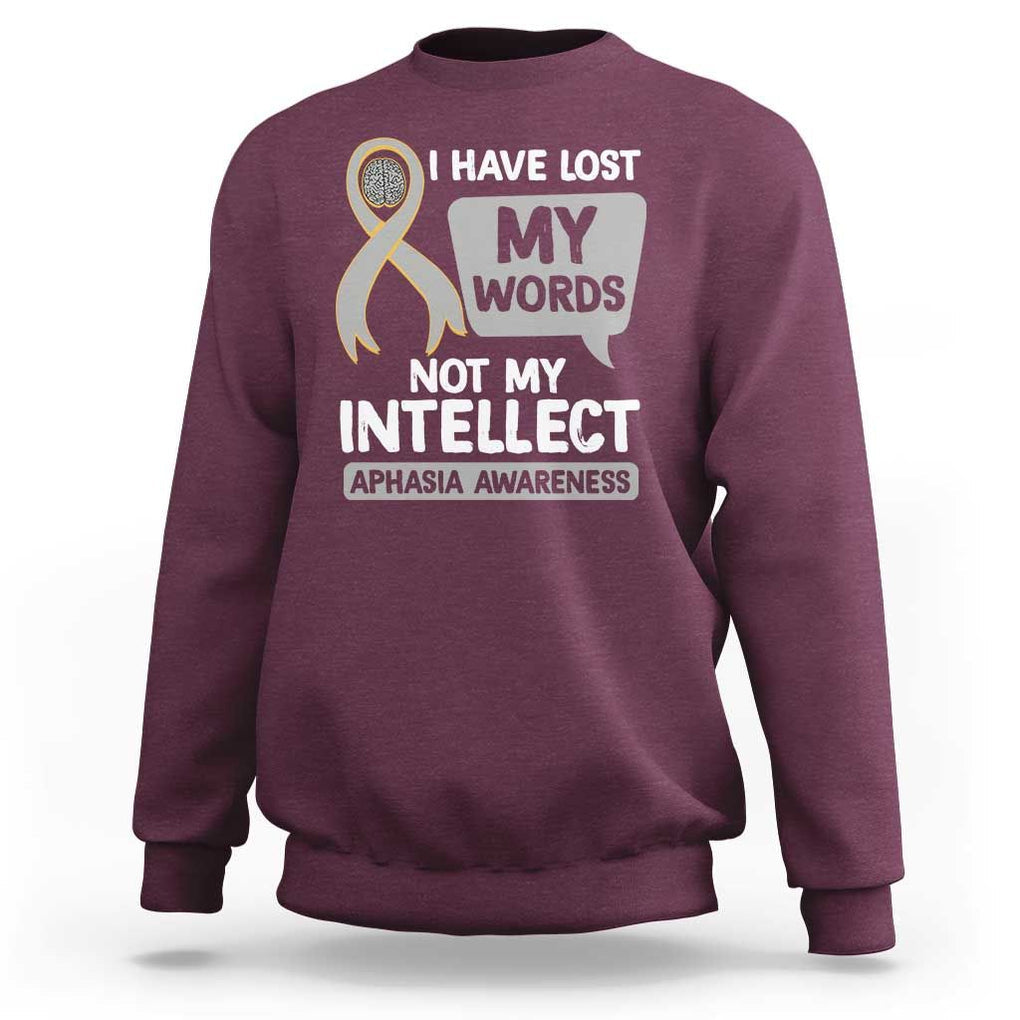 Aphasia Awareness Sweatshirt I Have Lost My Words Not My Intellect TS09 Maroon Print Your Wear