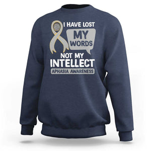 Aphasia Awareness Sweatshirt I Have Lost My Words Not My Intellect TS09 Navy Print Your Wear