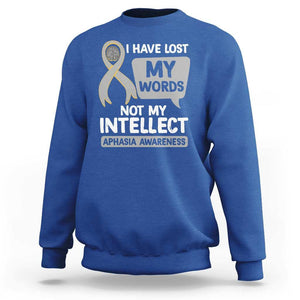 Aphasia Awareness Sweatshirt I Have Lost My Words Not My Intellect TS09 Royal Blue Print Your Wear