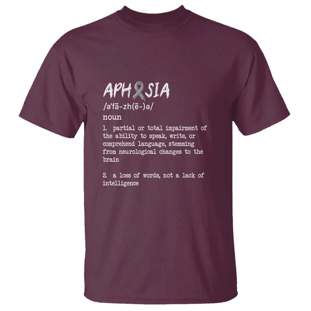 Funny Educational Aphasia Definition T Shirt A Loss Of Words Not A Lack Of Intelligence TS09 Maroon Print Your Wear