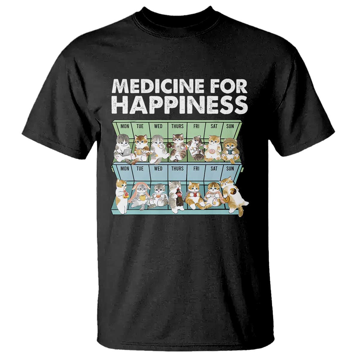 Mental Health T Shirt Medicine For Happiness Cute Cat TS09 Black Print Your Wear