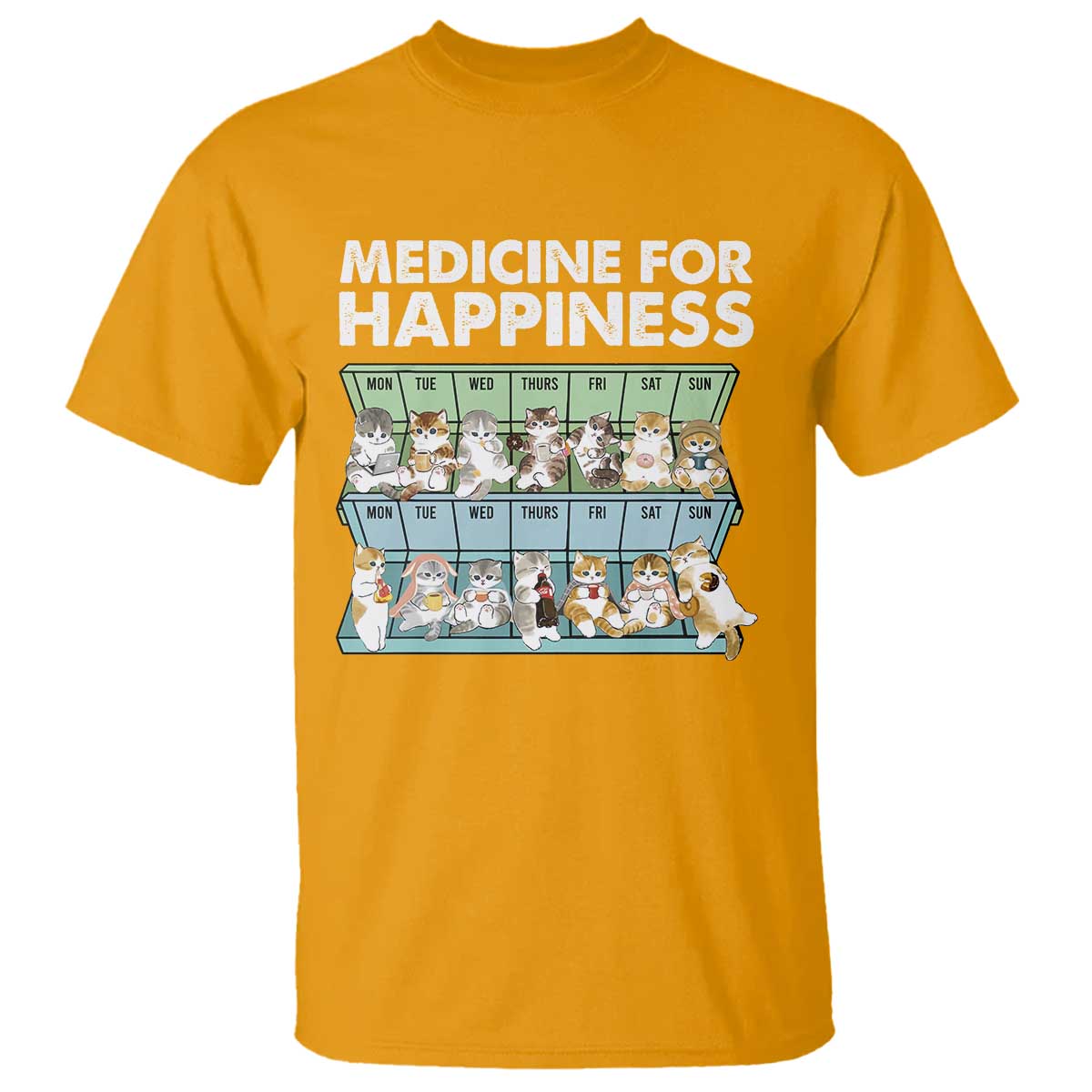 Mental Health T Shirt Medicine For Happiness Cute Cat TS09 Gold Print Your Wear
