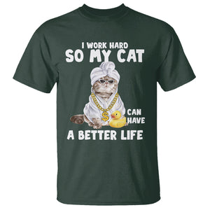 I Work Hard So My Cat Can Have A Better Life Funny Cool Cat T Shirt TS09 Dark Forest Green Printyourwear